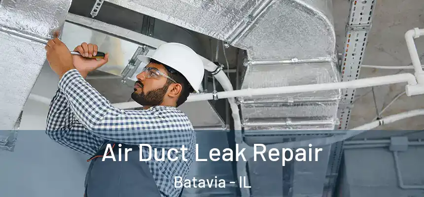 Air Duct Leak Repair Batavia - IL