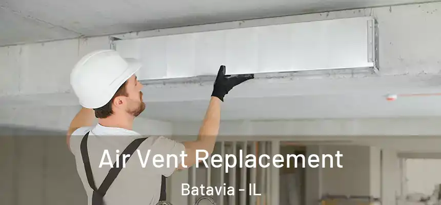  Air Vent Replacement Batavia - IL
