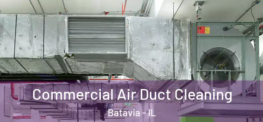  Commercial Air Duct Cleaning Batavia - IL