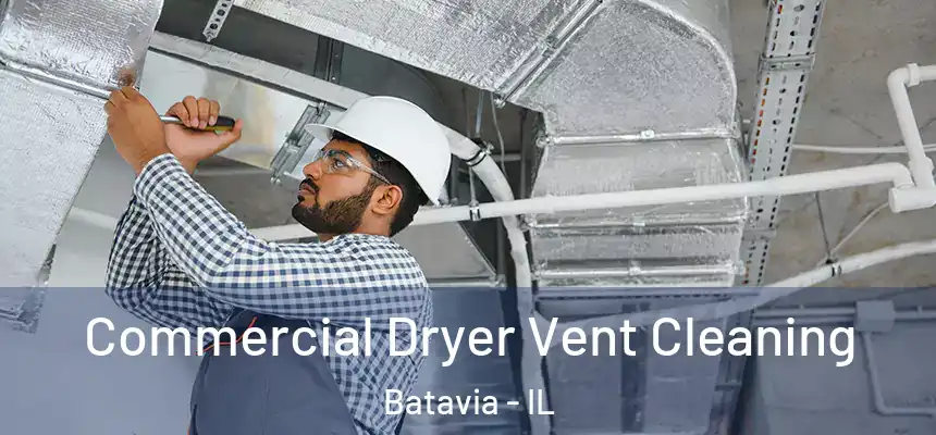  Commercial Dryer Vent Cleaning Batavia - IL