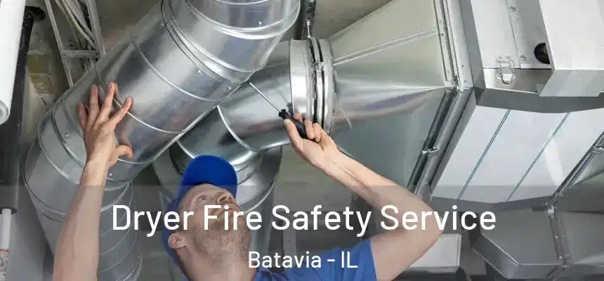  Dryer Fire Safety Service Batavia - IL