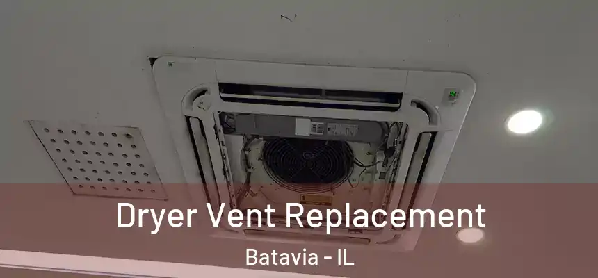  Dryer Vent Replacement Batavia - IL