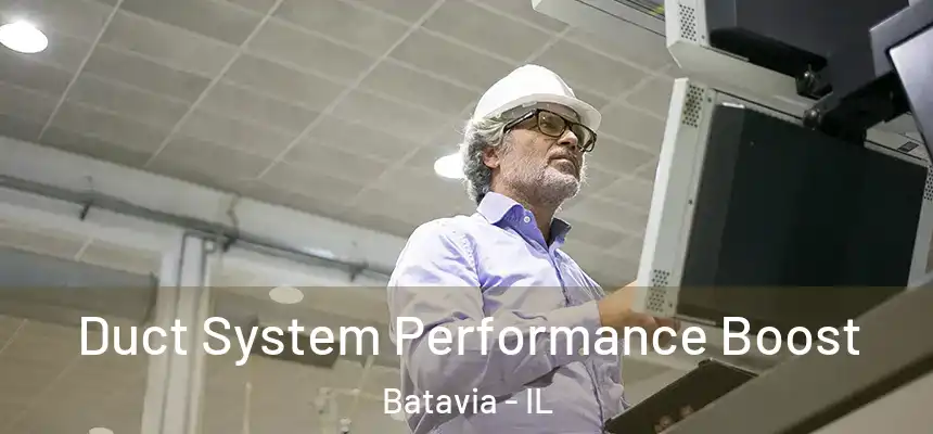  Duct System Performance Boost Batavia - IL