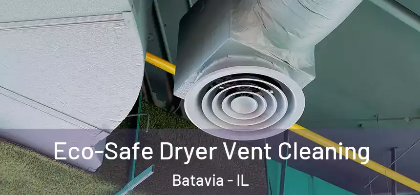  Eco-Safe Dryer Vent Cleaning Batavia - IL