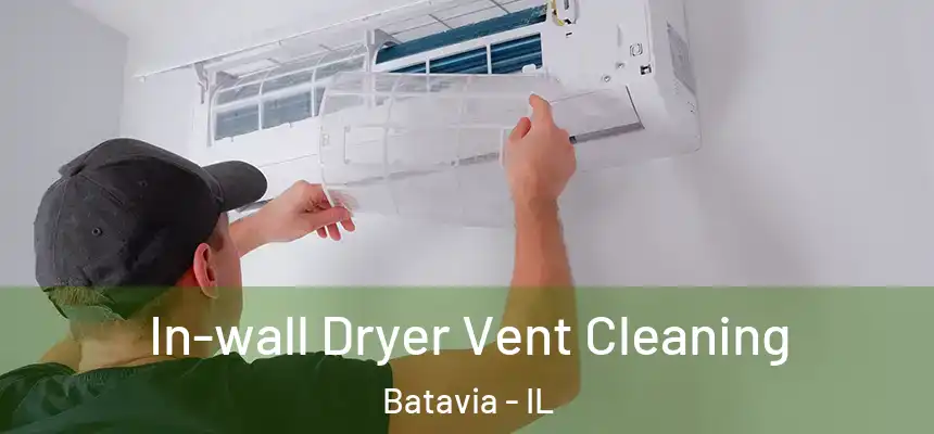 In-wall Dryer Vent Cleaning Batavia - IL