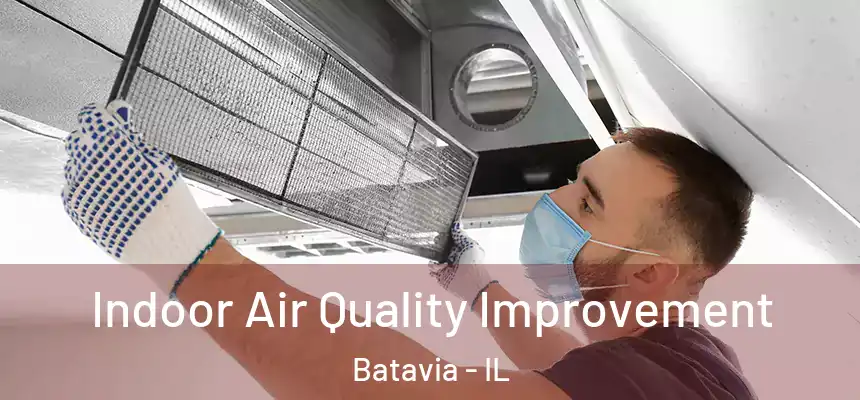 Indoor Air Quality Improvement Batavia - IL