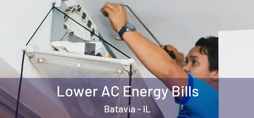 Lower AC Energy Bills Batavia - IL