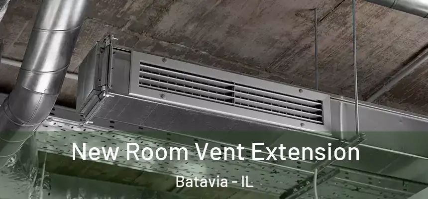 New Room Vent Extension Batavia - IL