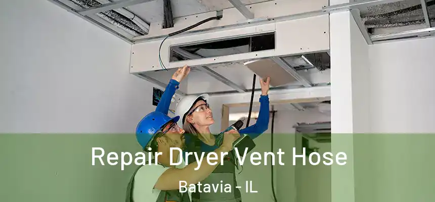  Repair Dryer Vent Hose Batavia - IL