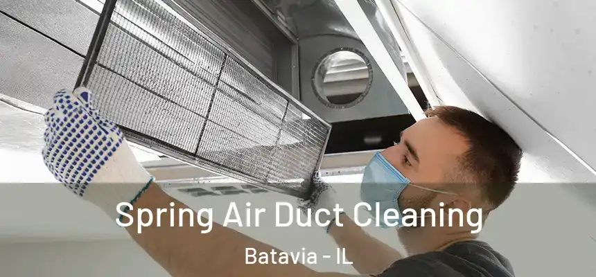 Spring Air Duct Cleaning Batavia - IL