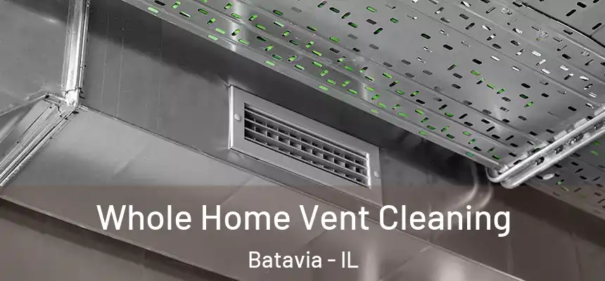  Whole Home Vent Cleaning Batavia - IL